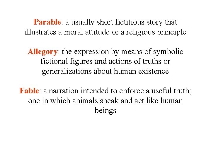 Parable: a usually short fictitious story that illustrates a moral attitude or a religious