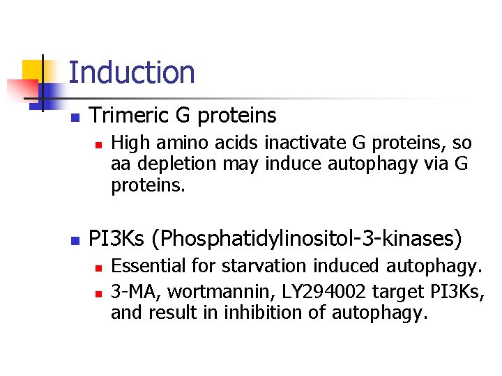 Induction n Trimeric G proteins n n High amino acids inactivate G proteins, so