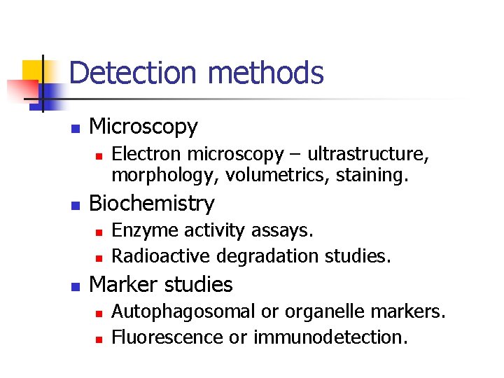 Detection methods n Microscopy n n Biochemistry n n n Electron microscopy – ultrastructure,