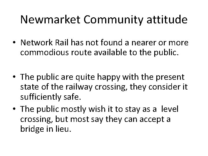 Newmarket Community attitude • Network Rail has not found a nearer or more commodious