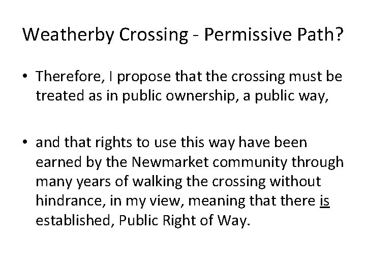 Weatherby Crossing - Permissive Path? • Therefore, I propose that the crossing must be