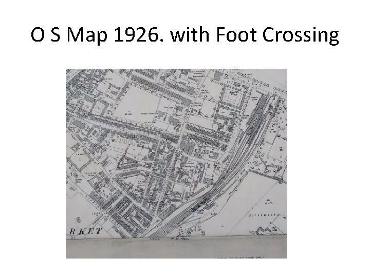 O S Map 1926. with Foot Crossing 