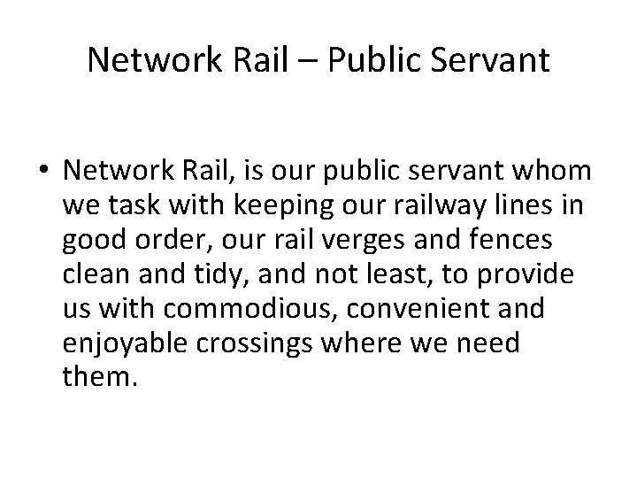 Network Rail – Public Servant • Network Rail, is our public servant whom we