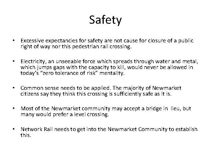 Safety • Excessive expectancies for safety are not cause for closure of a public