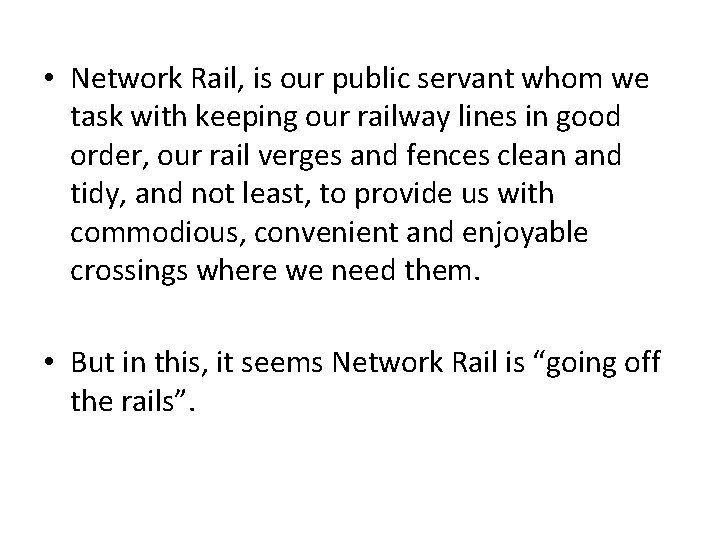  • Network Rail, is our public servant whom we task with keeping our