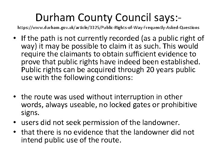 Durham County Council says: - https: //www. durham. gov. uk/article/3325/Public-Rights-of-Way-Frequently-Asked-Questions • If the path