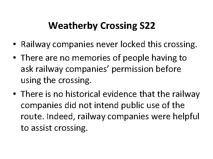 Weatherby Crossing S 22 • Railway companies never locked this crossing. • There are