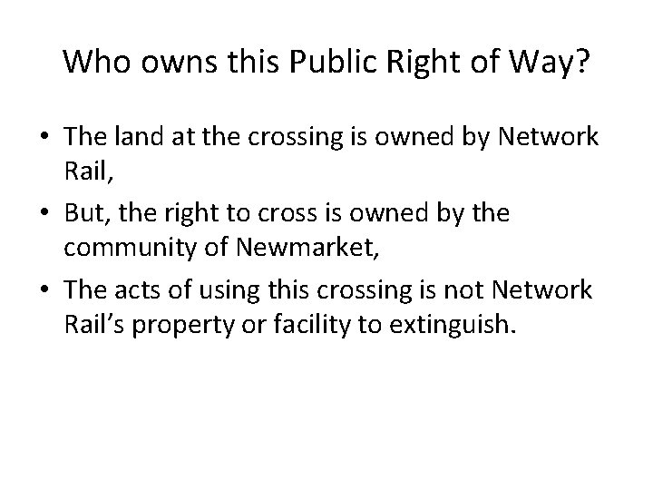 Who owns this Public Right of Way? • The land at the crossing is