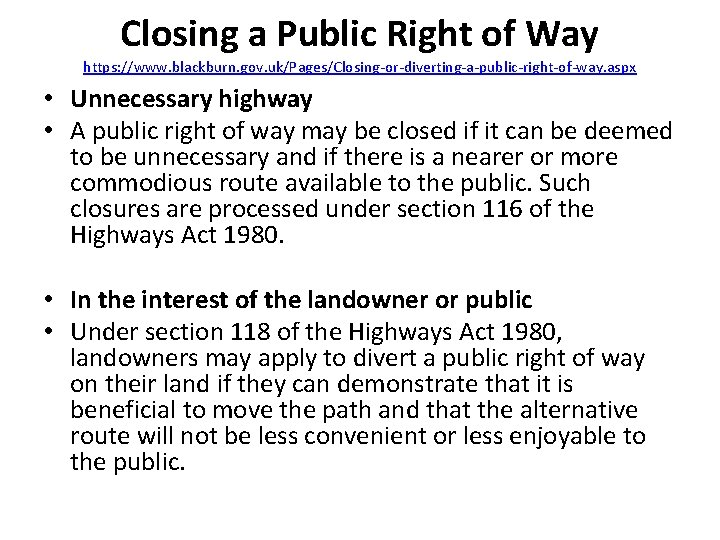 Closing a Public Right of Way https: //www. blackburn. gov. uk/Pages/Closing-or-diverting-a-public-right-of-way. aspx • Unnecessary