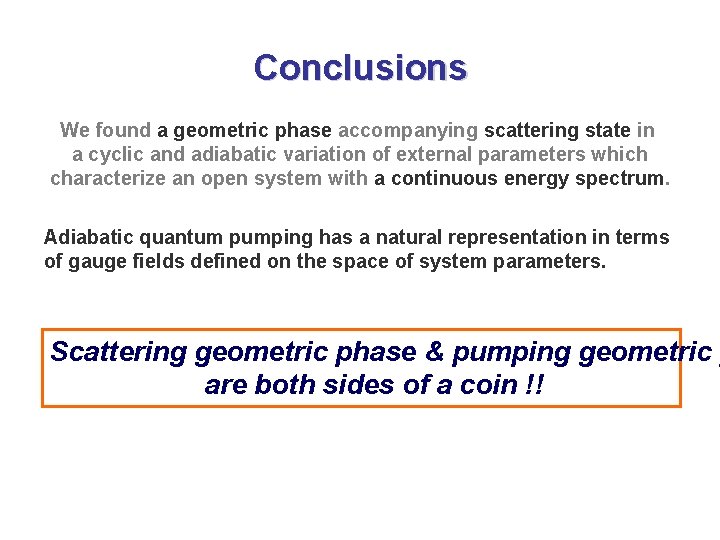 Conclusions We found a geometric phase accompanying scattering state in a cyclic and adiabatic