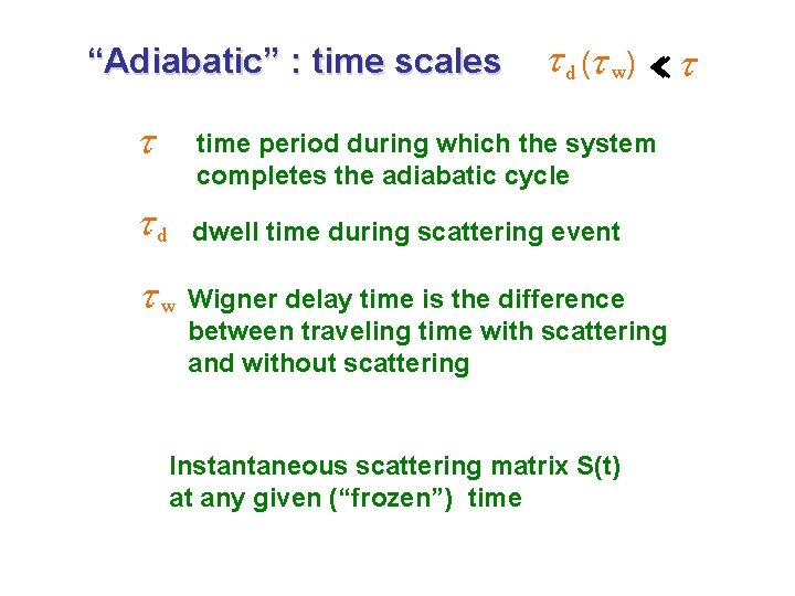 “Adiabatic” : time scales t td t d (t w) t time period during