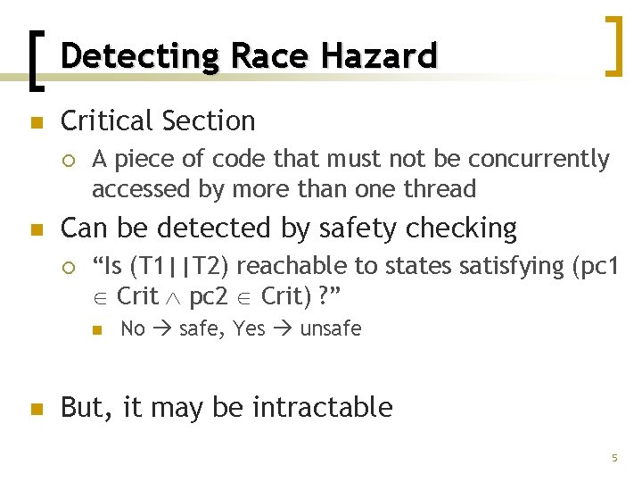 Detecting Race Hazard n Critical Section ¡ n A piece of code that must