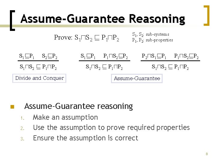 Assume-Guarantee Reasoning Prove: S 1 u. S 2 v P 1 u. P 2