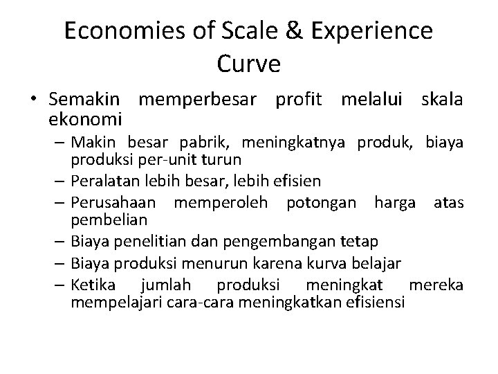 Economies of Scale & Experience Curve • Semakin memperbesar profit melalui skala ekonomi –