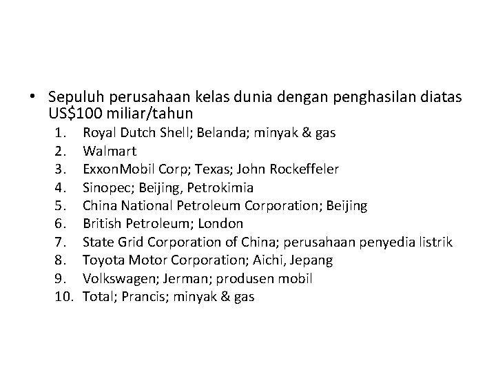  • Sepuluh perusahaan kelas dunia dengan penghasilan diatas US$100 miliar/tahun 1. 2. 3.