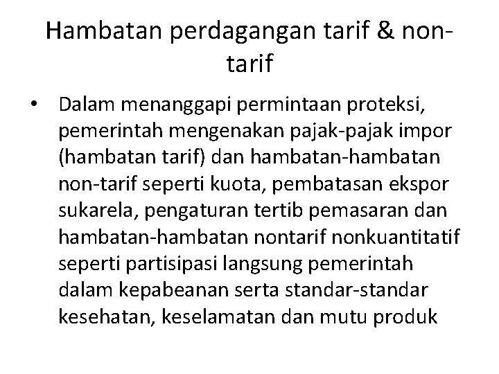 Hambatan perdagangan tarif & nontarif • Dalam menanggapi permintaan proteksi, pemerintah mengenakan pajak-pajak impor