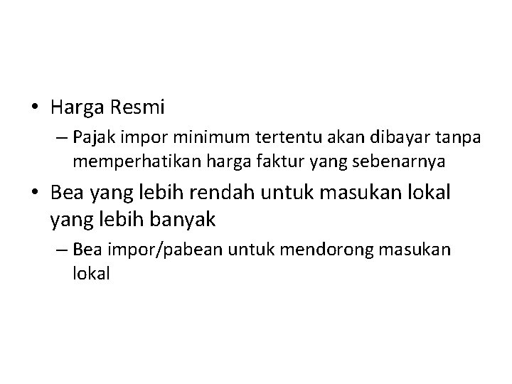  • Harga Resmi – Pajak impor minimum tertentu akan dibayar tanpa memperhatikan harga