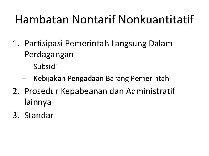 Hambatan Nontarif Nonkuantitatif 1. Partisipasi Pemerintah Langsung Dalam Perdagangan – Subsidi – Kebijakan Pengadaan