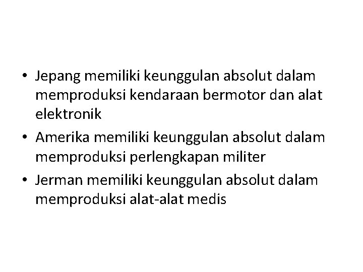  • Jepang memiliki keunggulan absolut dalam memproduksi kendaraan bermotor dan alat elektronik •