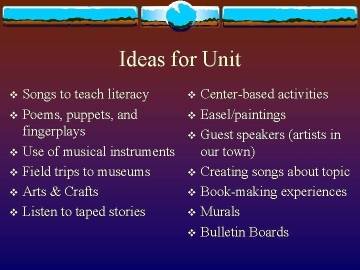 Ideas for Unit Songs to teach literacy v Poems, puppets, and fingerplays v Use