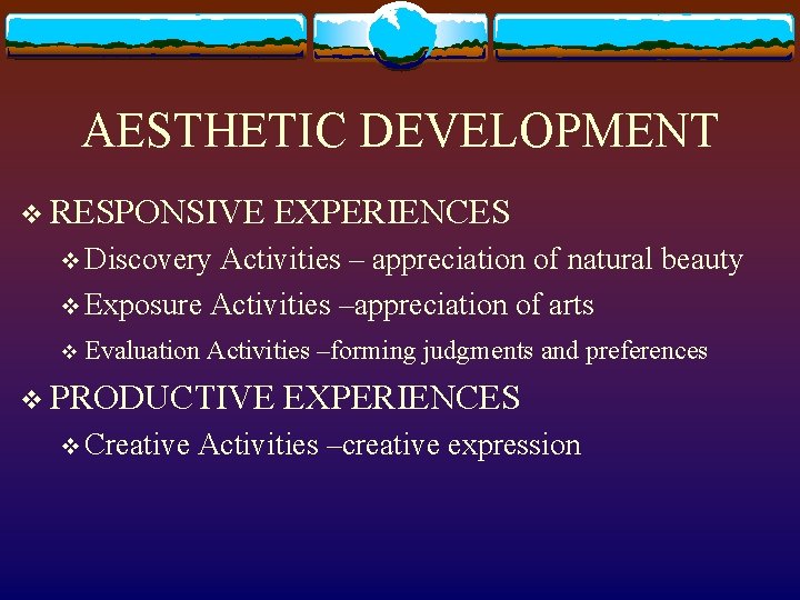 AESTHETIC DEVELOPMENT v RESPONSIVE EXPERIENCES v Discovery Activities – appreciation of natural beauty v