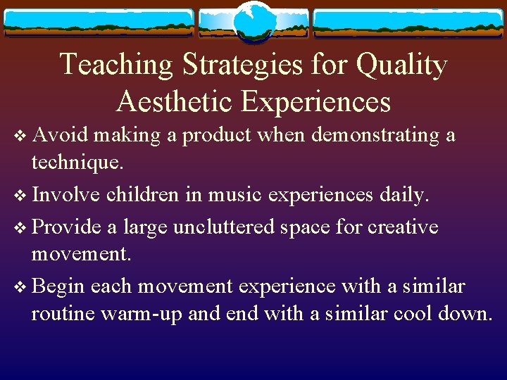 Teaching Strategies for Quality Aesthetic Experiences v Avoid making a product when demonstrating a