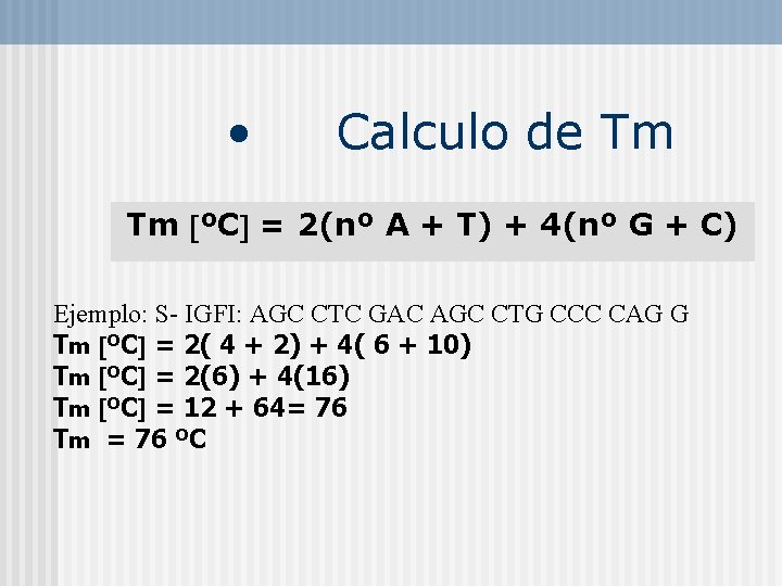  • Calculo de Tm Tm ºC = 2(nº A + T) + 4(nº