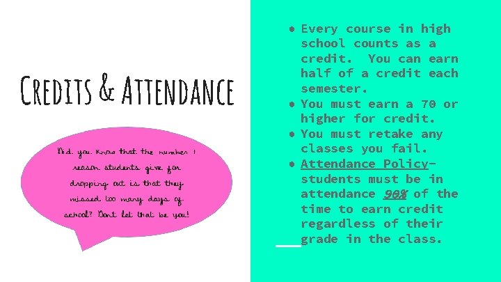 Credits & Attendance ● Every course in high school counts as a credit. You