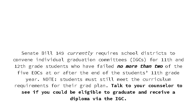 SB 149 Senate Bill 149 currently requires school districts to convene individual graduation committees
