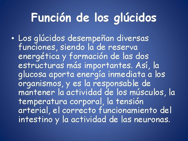 Función de los glúcidos • Los glúcidos desempeñan diversas funciones, siendo la de reserva