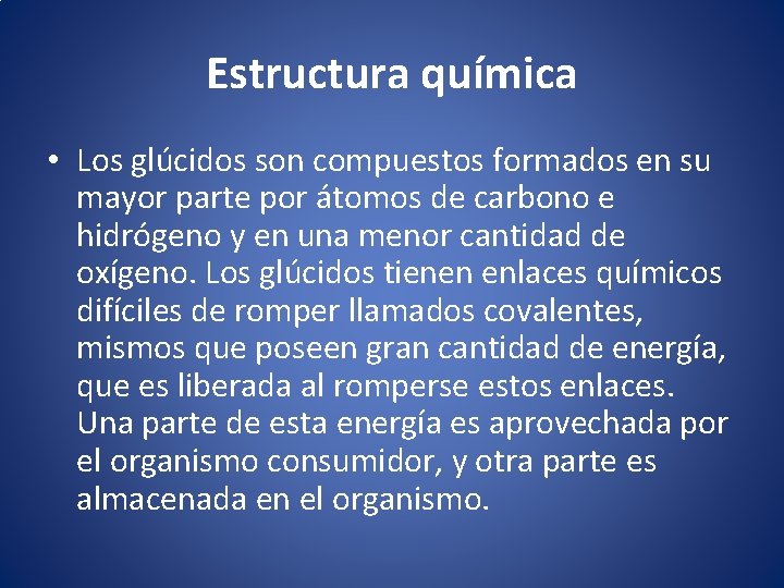 Estructura química • Los glúcidos son compuestos formados en su mayor parte por átomos