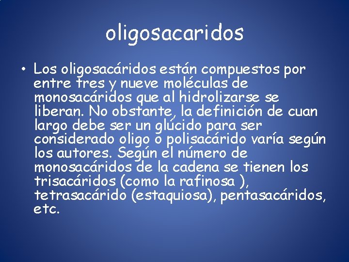 oligosacaridos • Los oligosacáridos están compuestos por entre tres y nueve moléculas de monosacáridos