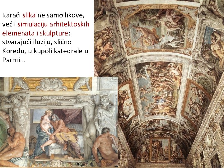 Karači slika ne samo likove, već i simulaciju arhitektoskih elemenata i skulpture: stvarajući iluziju,