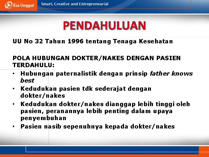 PENDAHULUAN UU No 32 Tahun 1996 tentang Tenaga Kesehatan POLA HUBUNGAN DOKTER/NAKES DENGAN PASIEN PENDAHULUAN UU No 32 Tahun 1996 tentang Tenaga Kesehatan POLA HUBUNGAN DOKTER/NAKES DENGAN PASIEN