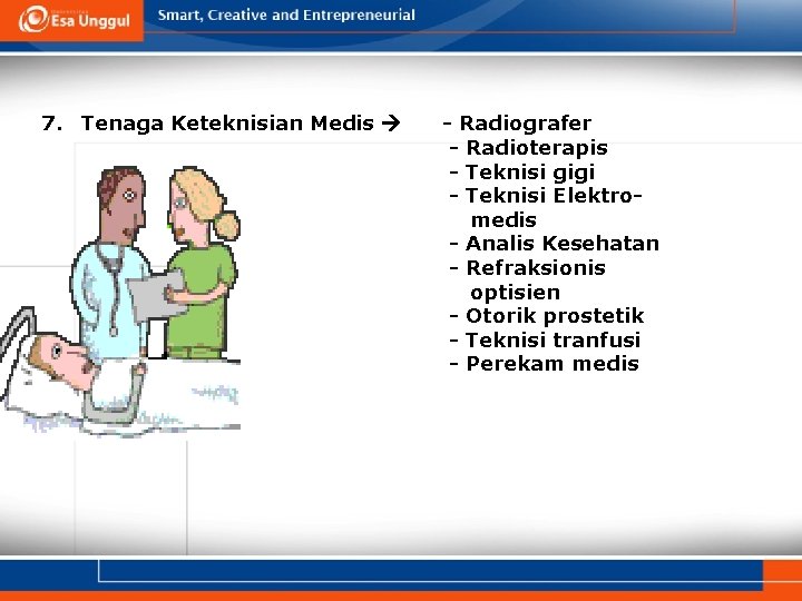 7. Tenaga Keteknisian Medis - Radiografer - Radioterapis - Teknisi gigi - Teknisi Elektromedis