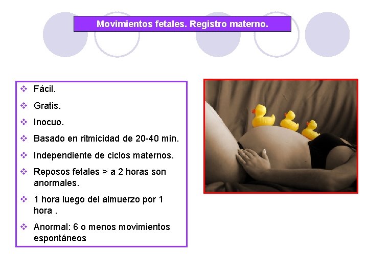 Movimientos fetales. Registro materno. v Fácil. v Gratis. v Inocuo. v Basado en ritmicidad