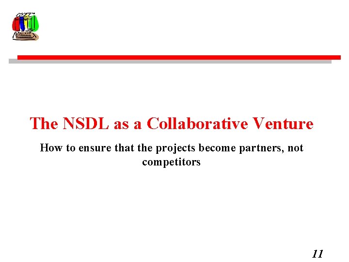 The NSDL as a Collaborative Venture How to ensure that the projects become partners,