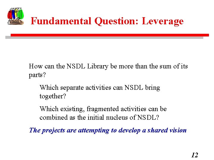Fundamental Question: Leverage How can the NSDL Library be more than the sum of