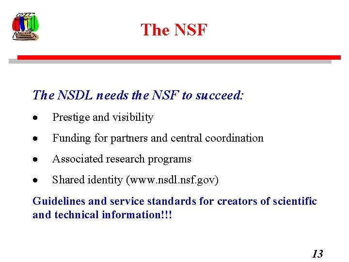 The NSF The NSDL needs the NSF to succeed: Prestige and visibility Funding for