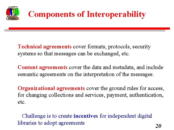 Components of Interoperability Technical agreements cover formats, protocols, security systems so that messages can