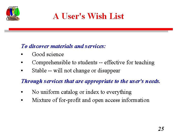 A User's Wish List To discover materials and services: • Good science • Comprehensible