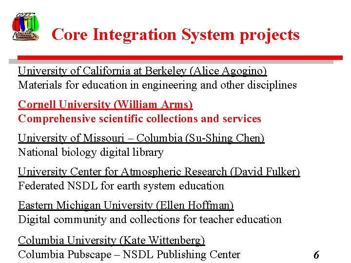 Core Integration System projects University of California at Berkeley (Alice Agogino) Materials for education