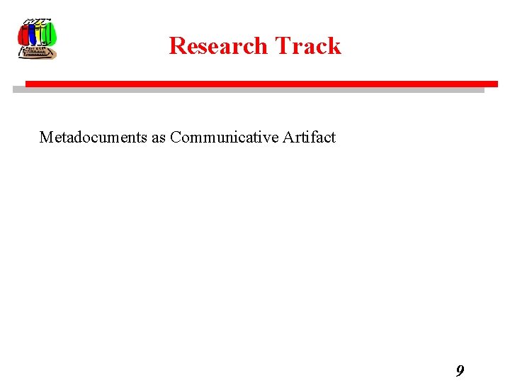 Research Track Metadocuments as Communicative Artifact 9 