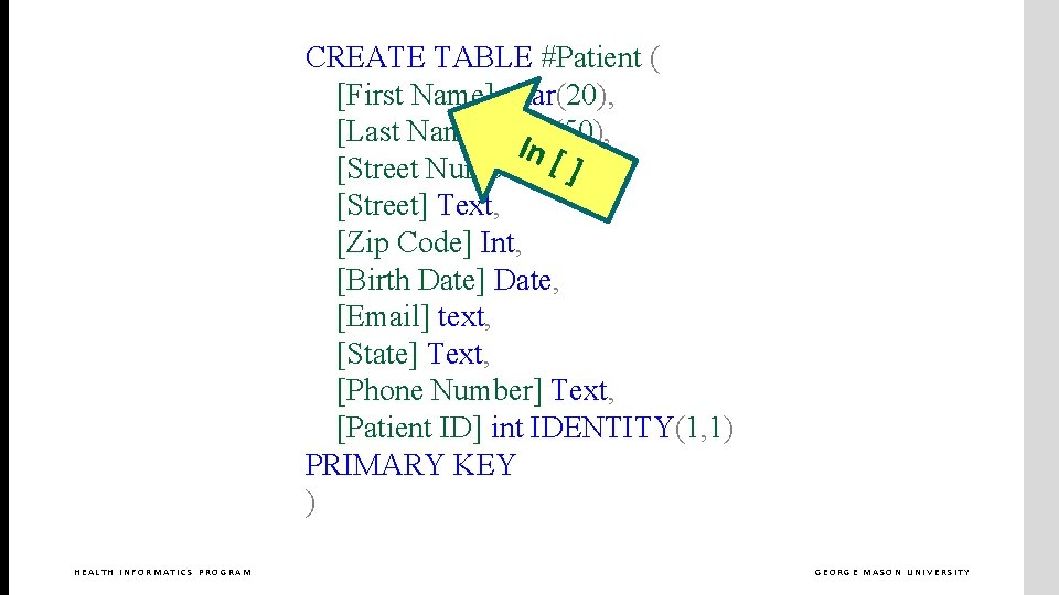CREATE TABLE #Patient ( [First Name] char(20), [Last Name] char(50), In [ ] [Street