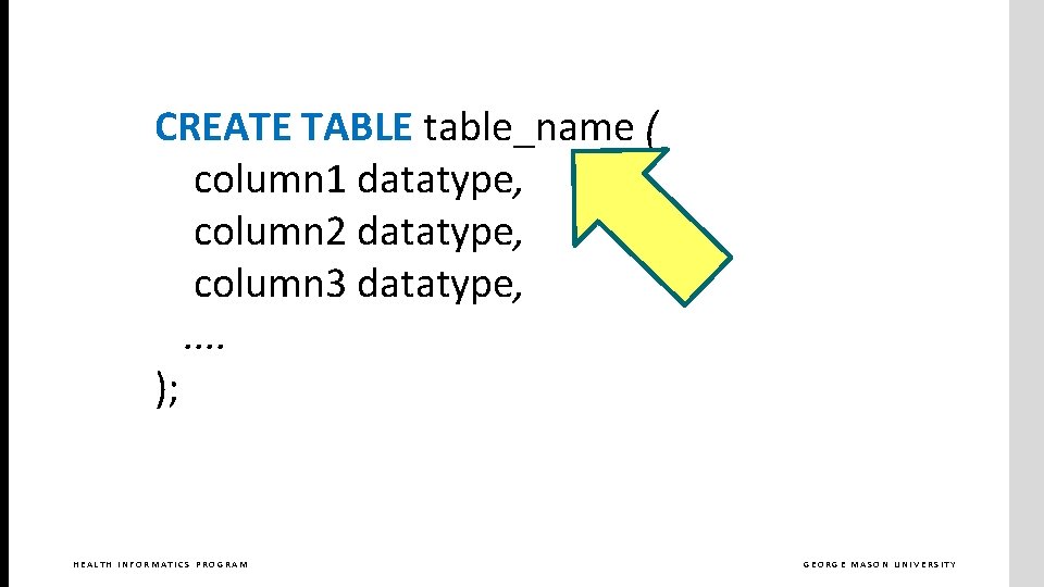 CREATE TABLE table_name ( column 1 datatype, column 2 datatype, column 3 datatype, .