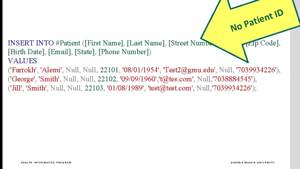 D I t n atie P o N INSERT INTO #Patient ([First Name], [Last