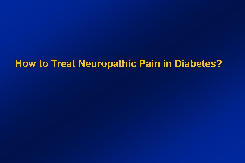 How to Treat Neuropathic Pain in Diabetes? 