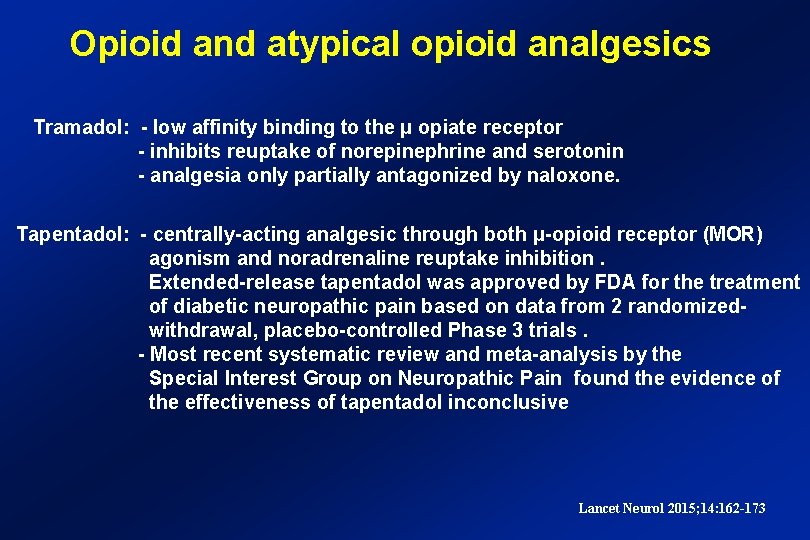 Opioid and atypical opioid analgesics Tramadol: - low affinity binding to the μ opiate