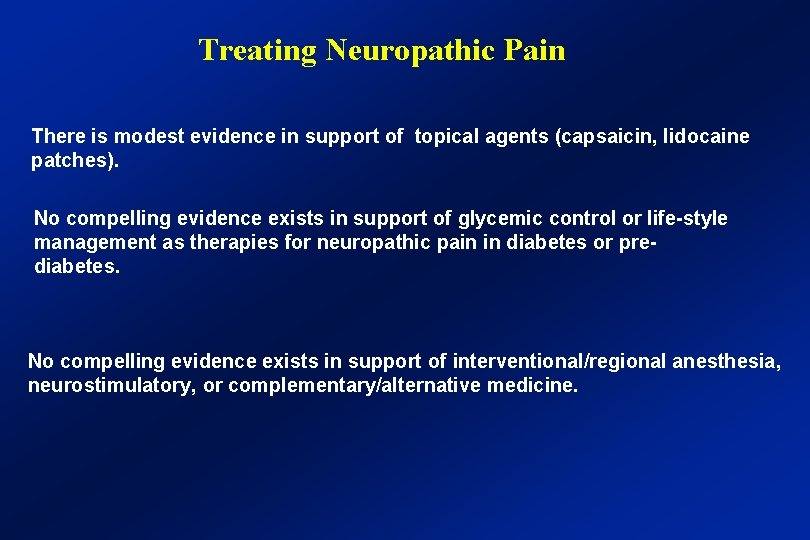 Treating Neuropathic Pain There is modest evidence in support of topical agents (capsaicin, lidocaine