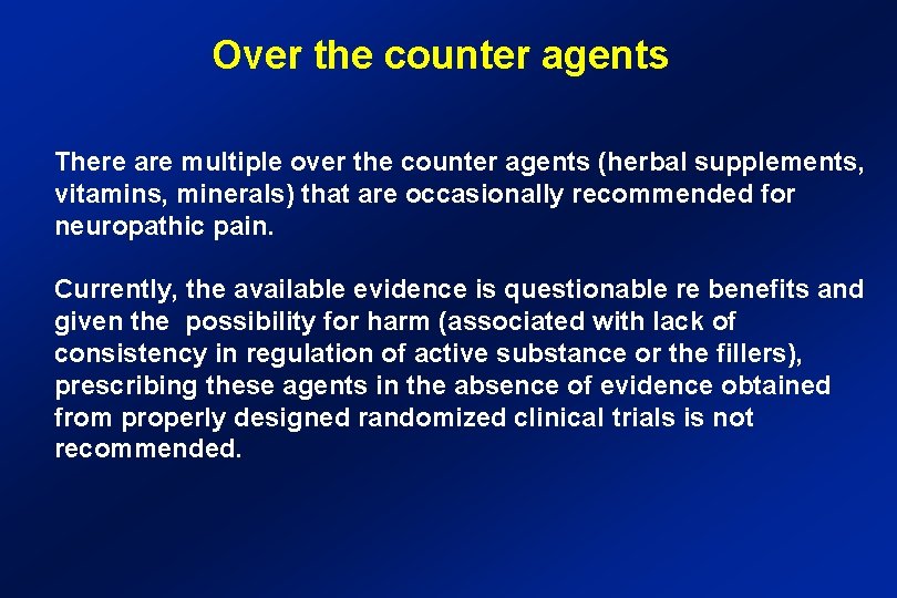 Over the counter agents There are multiple over the counter agents (herbal supplements, vitamins,